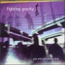 Fighting Gravity/You & Everybody Else