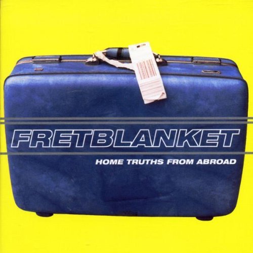 Fretblanket/Home Truths From Abroad