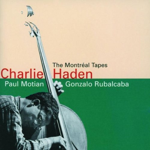Charlie Haden/Montreal Tapes@Feat. Rubalcaba/Motian@Montreal Tapes