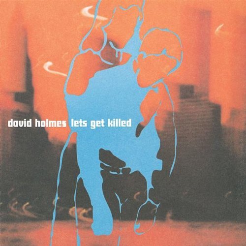 David Holmes/Let's Get Killed@Import-Gbr
