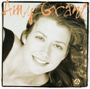 Amy Grant/House Of Love