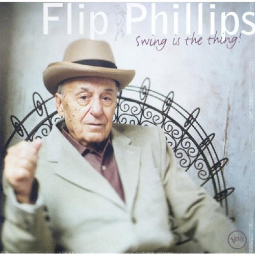 Flip Phillips/Swing Is The Thing!