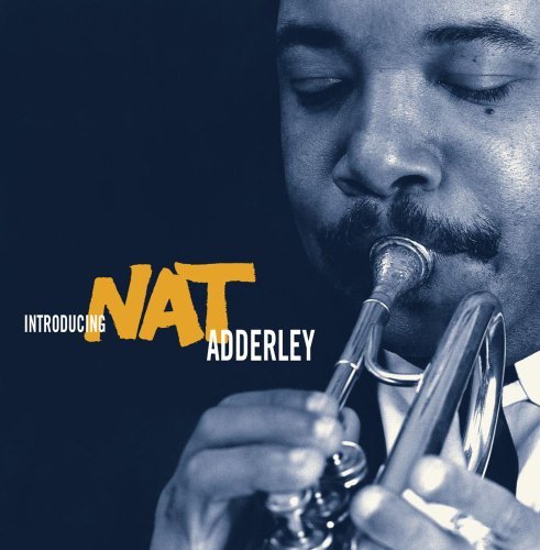 Nat Adderley Introducing Nat Adderely Remastered 