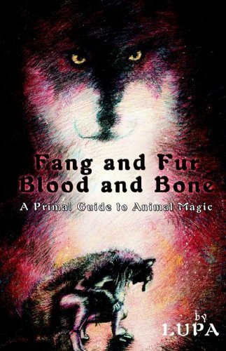 Lupa Fang And Fur Blood And Bone A Primal Guide To Animal Magic 