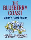 L. E. Barrett The Blueberry Coast Maine's Royal Barons 