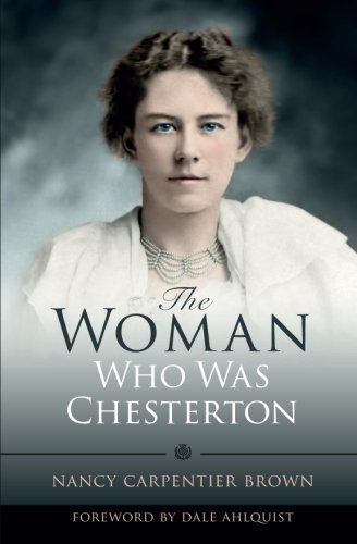 Nancy Carpentier Brown The Woman Who Was Chesterton 