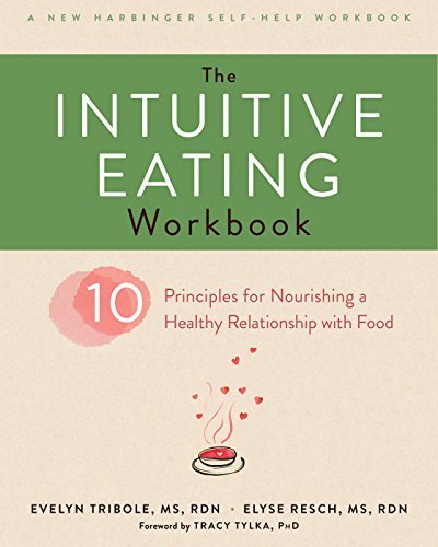 Evelyn Tribole The Intuitive Eating Workbook Ten Principles For Nourishing A Healthy Relations 