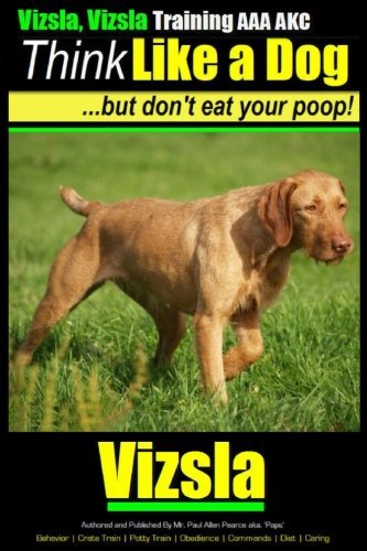 Paul Allen Pearce/Vizsla, Vizsla Training AAA AKC - Think Like a Dog@ Here's EXACTLY How To TRAIN Your Vizsla