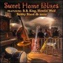 Sweet Home Blues Sweet Home Blues King Bland Collins Taylor Guy James Parker Wolf 