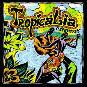 Tropicalia Essentials/Tropicalia Essentials@Veloso/Gilberto Gil/Gal Costa@Mutantes/Nara Leao