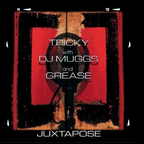 Tricky/Juxtapose@Feat. Dj Muggs/Grease