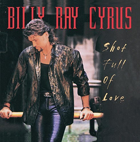 Billy Ray Cyrus/Shot Full Of Love
