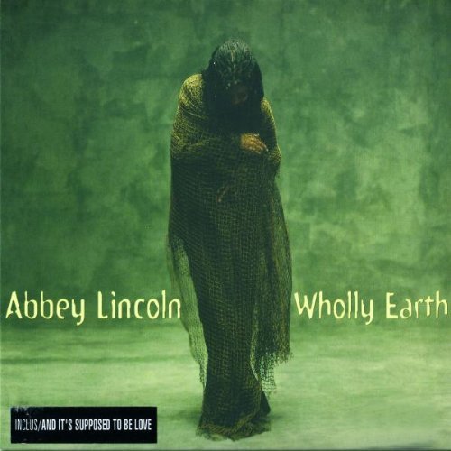 Abbey Lincoln/Wholly Earth