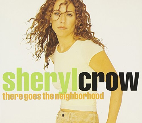 Sheryl Crow/There Goes The Neighborhood