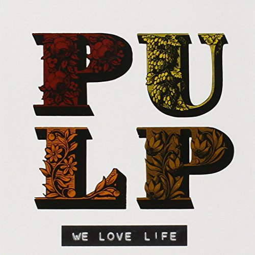 Pulp/We Love Life@Import-Aus