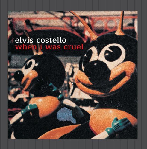 Elvis Costello/When I Was Cruel
