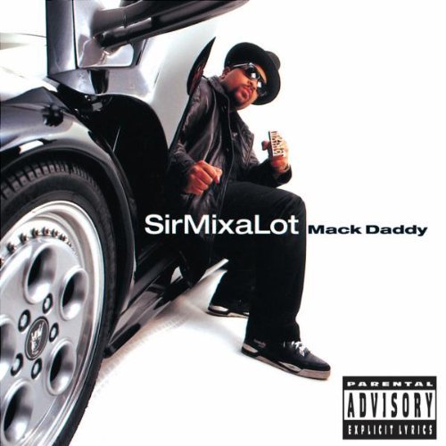 Sir Mix-A-Lot/Mack Daddy@Explicit Version