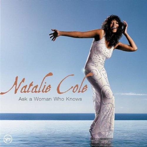 Natalie Cole/Ask A Woman Who Knows