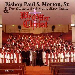 Bishop Paul S. Sr. Morton/We Offer Christ