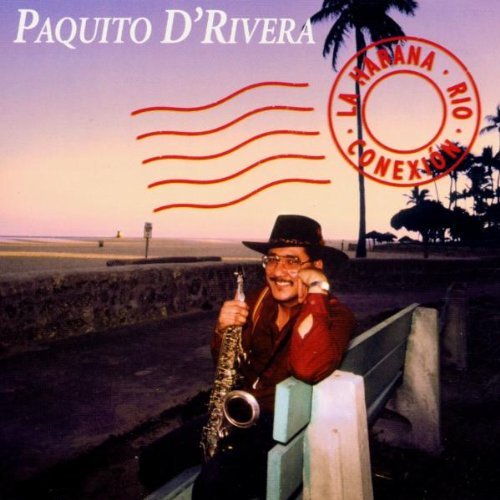 Paquito D'Rivera/La Habana-Rio-Conexion
