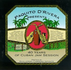 Paquito D'Rivera/Presents 40 Years Of Cuban Jam