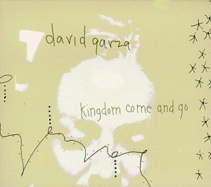 David Garza/Kingdom Come & Go