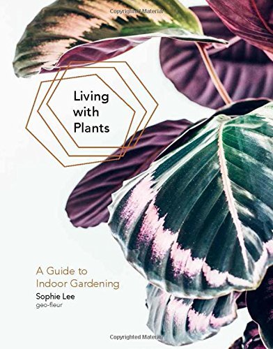 Sophie Lee/Living with Plants@A Guide to Indoor Gardening