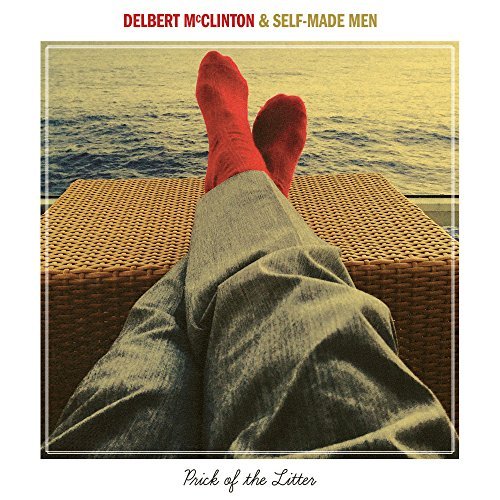 Delbert McClinton & Self-Made Men/Prick Of The Litter