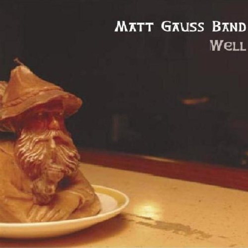 Matt Gauss Band/Well