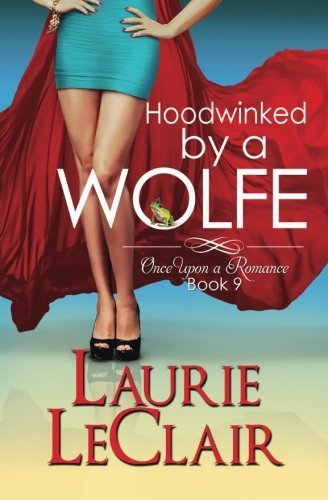 Laurie LeClair/Hoodwinked By A Wolfe (Once Upon A Romance Series