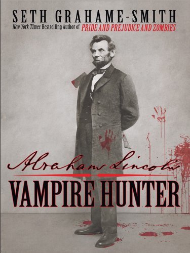 Seth Grahame-Smith/Abraham Lincoln Vampire Hunter@Large Print
