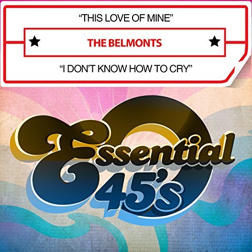 Belmonts/This Love Of Mine / I Dont Kno