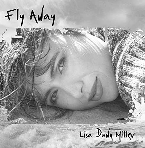 Lisa Dawn Miller/Fly Away