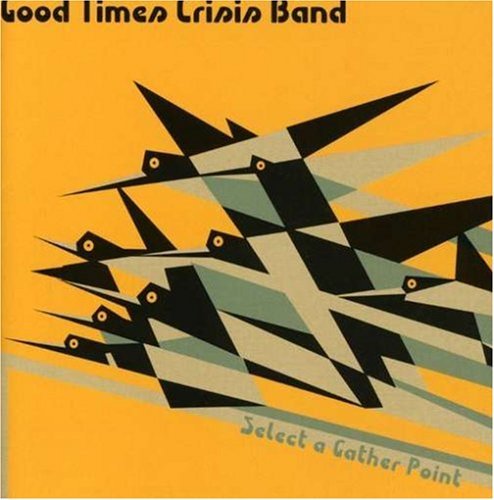 Good Times Crisis Band/Select A Gather Point