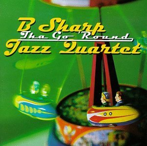B Sharp Jazz Quartet/Tha Go 'round