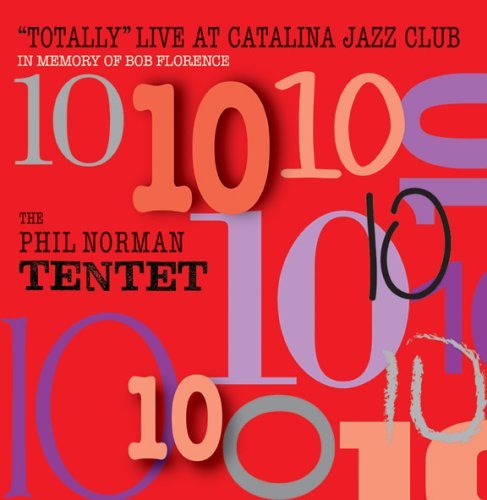 Phil Tentet Norman/Totally Live At Catalina Jazz
