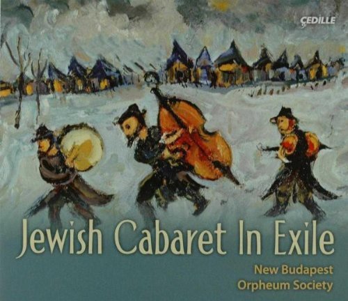 New Budapest Orpheum Society/Jewish Cabaret In Exile