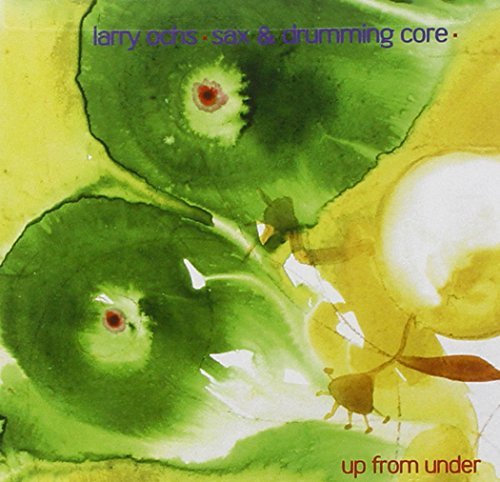 Larry Ochs' Sax & Drumming Cor/Vol. 5-Out Trios: Up From Unde