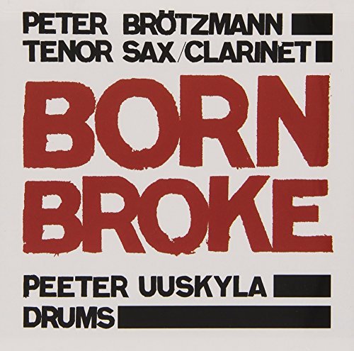 Brotzmann/Uuskyla Duo/Born Broke