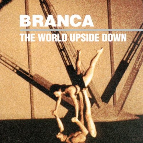 Glenn Branca/World Upside Down