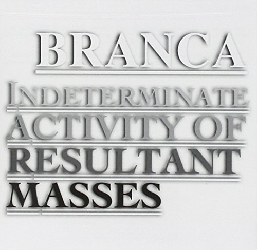 Glenn Branca/Indeterminate Activity Of Resu
