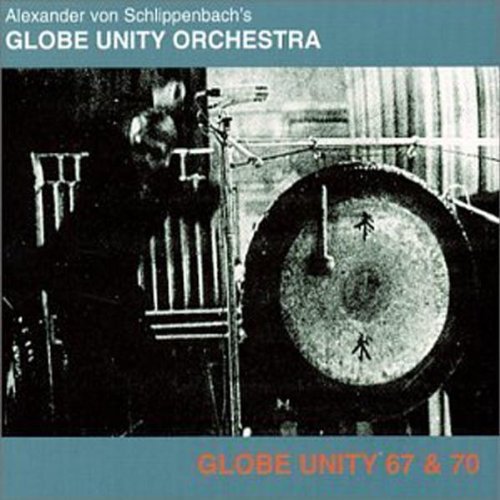 Alexander & Von Schlippenbach/Globe Unity 1967-70