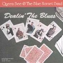 Queen Bee & Blue Hornet Band/Dealin' The Blues