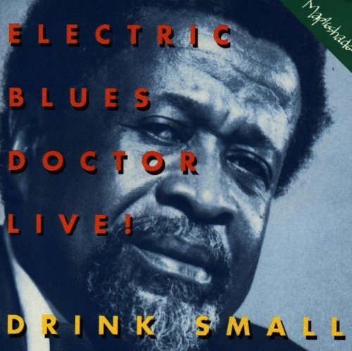 Drink Small Electric Blues Doctor Live! 