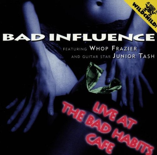 Bad Influence/Live At The Bad Habits Cafe