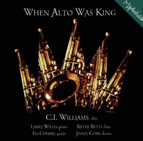 C.I. Williams/When Alto Was King