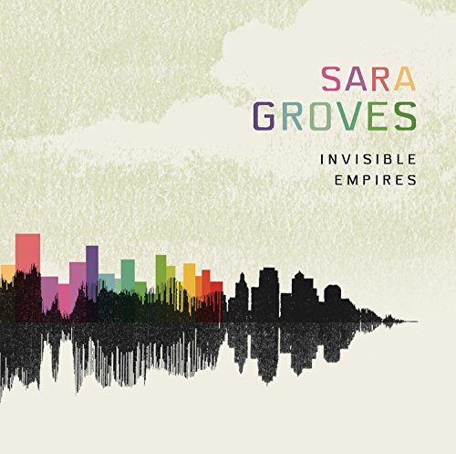 Sara Groves Invisible Empires 