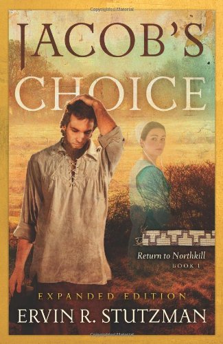 Ervin Stutzman Jacob's Choice Return To Northkill Book 1 Expanded 