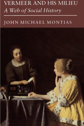 John Michael Montias/Vermeer and His Milieu@ A Web of Social History