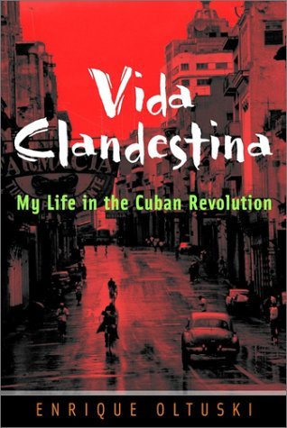 Enrique Oltuski/Vida Clandestina@ My Life in the Cuban Revolution